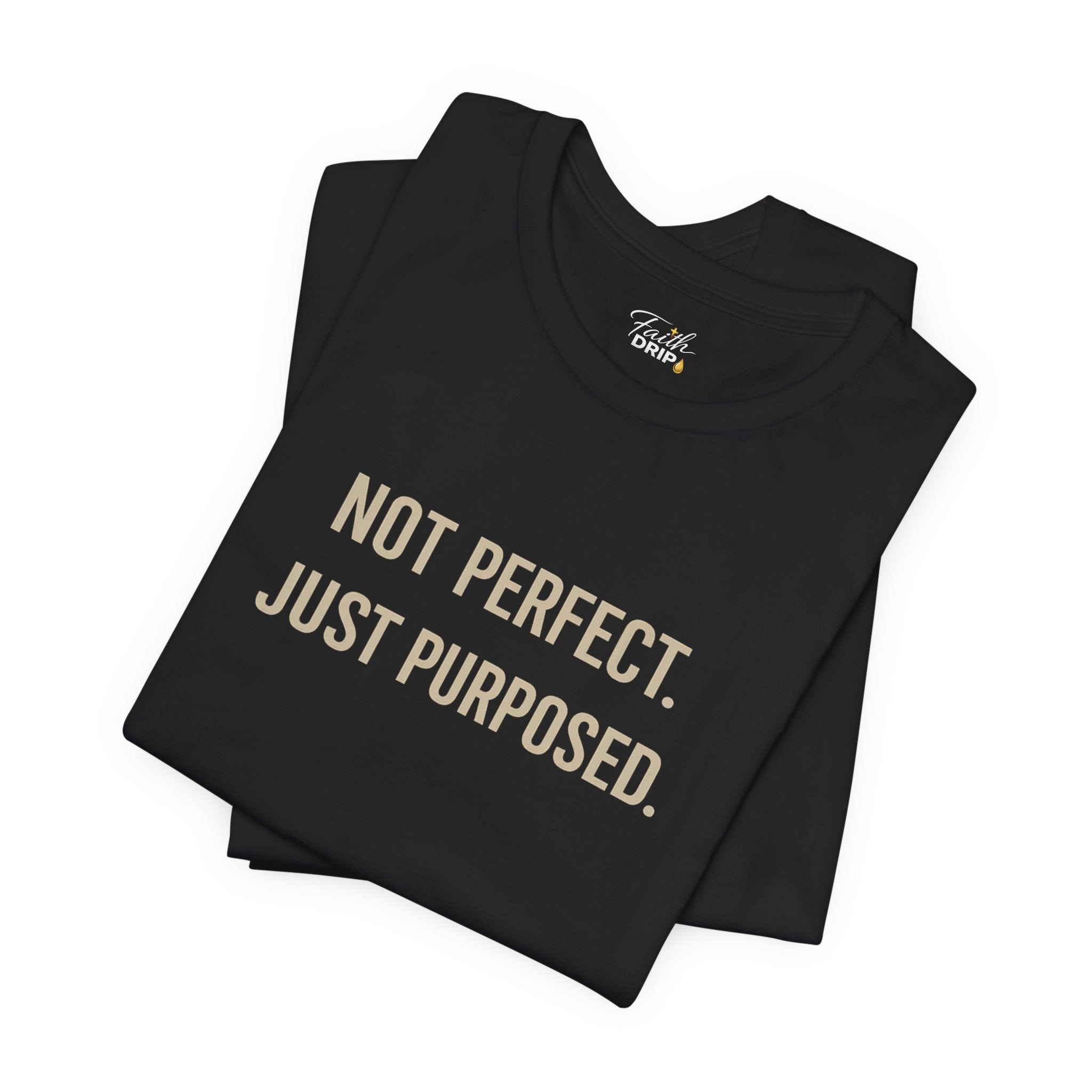 Not Perfect. Just Purposed.